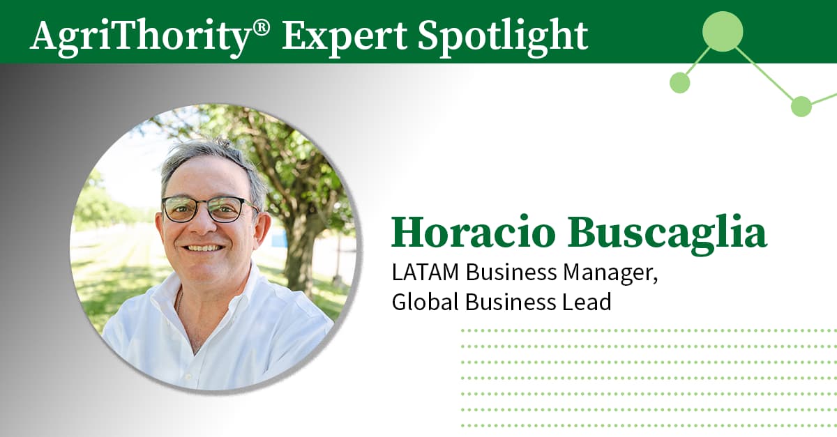 AgriThority® Expert Spotlight: Horacio Buscaglia, LATAM Business Manager, Global Business Lead post thumbnail