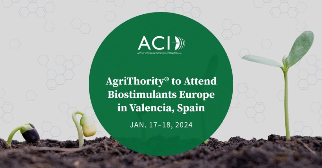 Image of the stages of a seed growing into a plant and the text, 'AgriThority® to Attend Biostimulants Europe in Valencia, Spain, Jan. 17–18, 2024" with the Active Communications International logo.