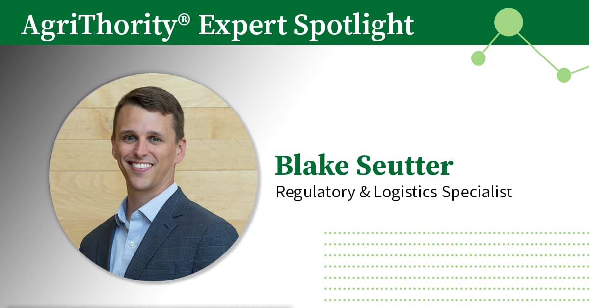 Headshot of Blake Seutter, Regulatory & Logistics Specialist at AgriThority® and the text, 'AgriThority® Expert Spotlight.