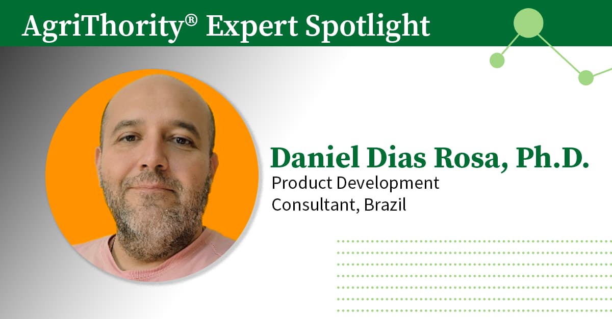 Headshot of Daniel Dias Rosa, Ph.D., Product Development Consultant, Brazil at AgriThority® and the text, "AgriThority® Expert Spotlight."