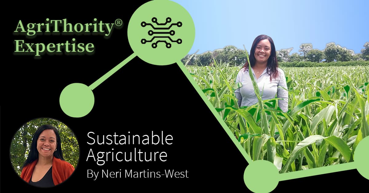 An image of Neri Martins-West standing in a field of crops and the text, "AgriThority® Expertise: Sustainable Agriculture, by Neri Martins-West"