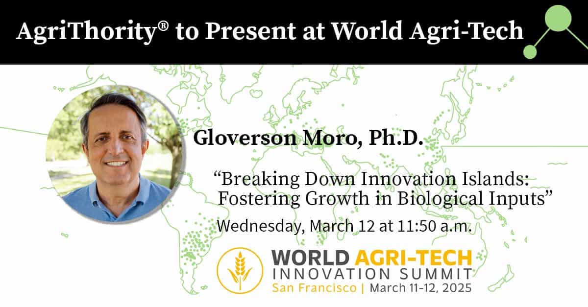 Promotional graphic for AgriThority®'s presentation at World Agri-Tech Innovation Summit. Features a headshot of Gloverson Moro, Ph.D., and details of his talk titled 'Breaking Down Innovation Islands: Fostering Growth in Biological Inputs,' scheduled for Wednesday, March 12, 2025, at 11:50 a.m. The event takes place in San Francisco on March 11-12, 2025. The background includes a stylized world map with green digital connections, and the World Agri-Tech Innovation Summit logo is displayed at the bottom.