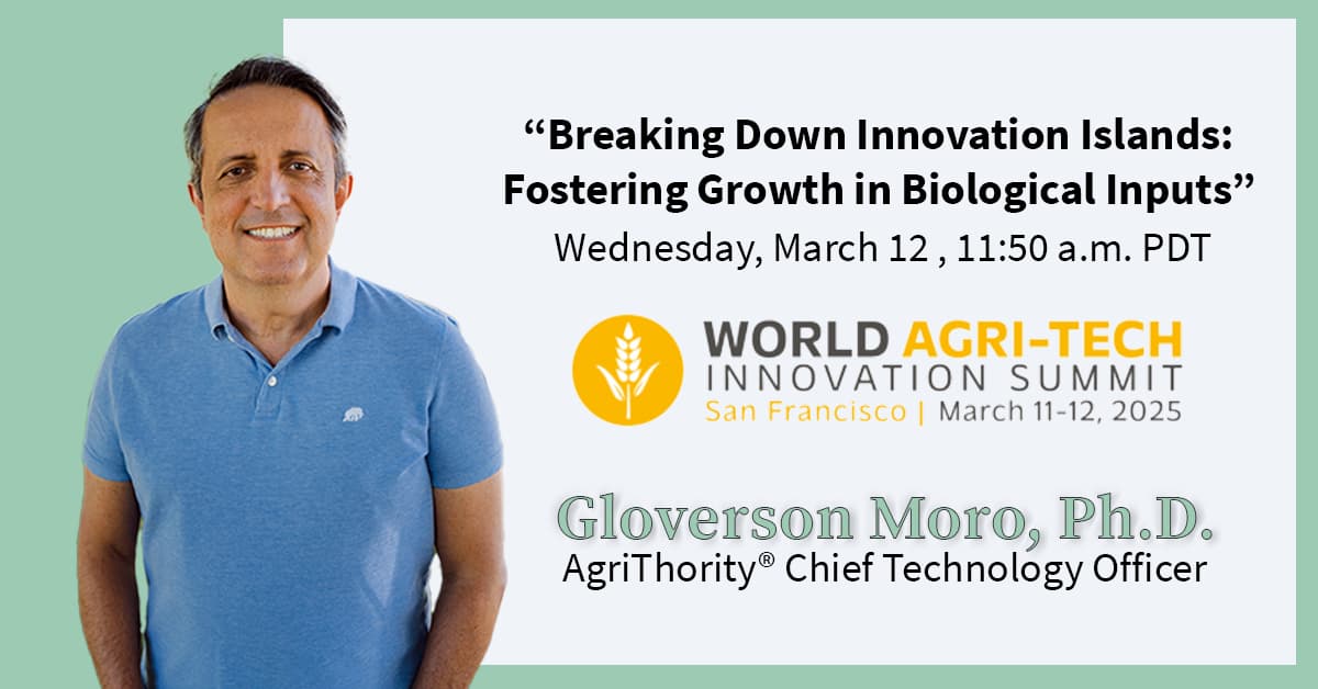 A promotional graphic for the World Agri-Tech Innovation Summit in San Francisco on March 11-12, 2025. The graphic features a smiling man wearing a blue polo shirt, identified as Gloverson Moro, Ph.D., Chief Technology Officer of AgriThority®. He will be speaking on March 12 at 11:50 a.m. PDT on the topic ‘Breaking Down Innovation Islands: Fostering Growth in Biological Inputs.’ The event logo with a wheat icon and the words ‘WORLD AGRI-TECH INNOVATION SUMMIT’ is prominently displayed.