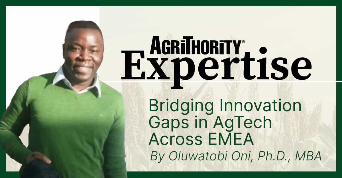 Oluwatobi Oni, Ph.D., MBA in a green sweater stands next to the AgriThority® Expertise logo, promoting the article, “Bridging Innovation Gaps in AgTech Across EMEA.” The background features agricultural imagery, highlighting expertise in agriculture technology.