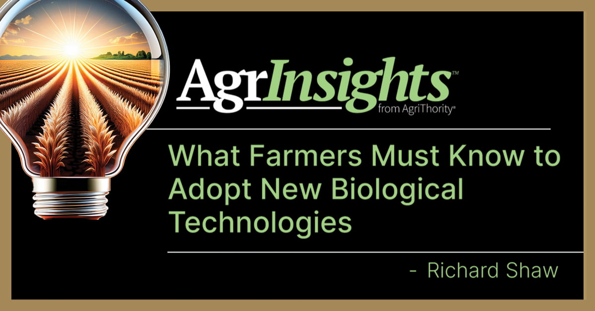 AgriInsights™ from AgriThority® banner featuring a lightbulb with a sunrise over a wheat field, promoting "What Farmers Must Know to Adopt New Biological Technologies" by Richard Shaw, highlighting agriculture technology and farming innovation.