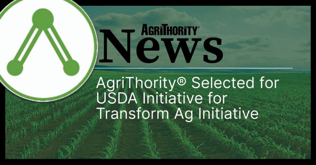 AgriThority® selected for USDA Transform Ag Initiative. AgriThority News announcement featuring green crop field background with company logo.