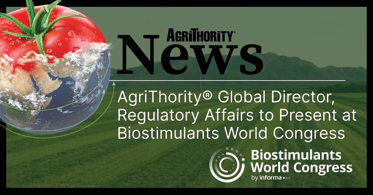AgriThority News banner: Global Director of Regulatory Affairs to present at Biostimulants World Congress by Informa, with tomato-globe graphic over green agricultural fields